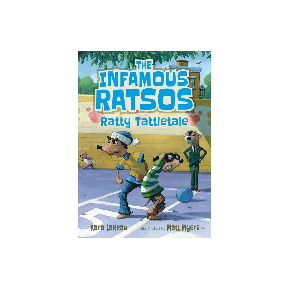 The Infamous Ratsos: Ratty Tattletale - by Kara Lareau (Hardcover)