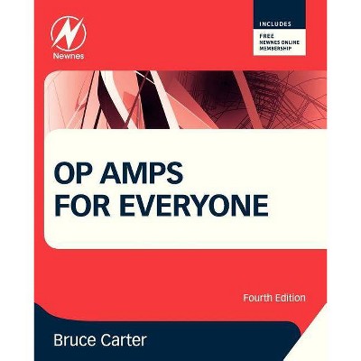 Op Amps for Everyone - 4th Edition by  Bruce Carter (Paperback)