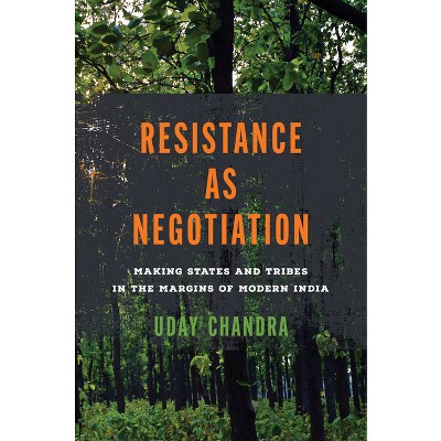 Resistance as Negotiation - (South Asia in Motion) by  Uday Chandra (Hardcover)