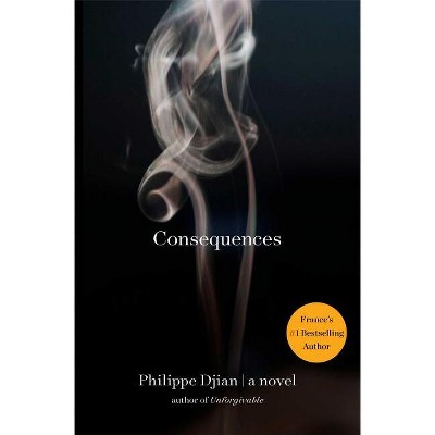 Consequences - by  Philippe Djian (Paperback)