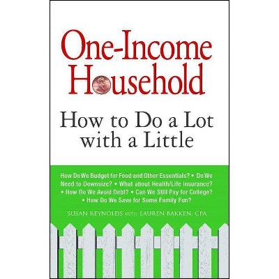 One-Income Household - by  Susan Reynolds & Lauren Bakken (Paperback)