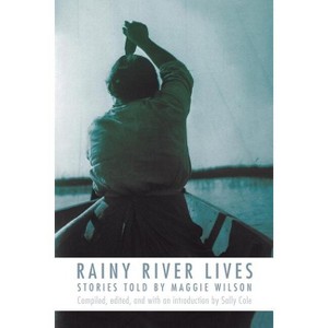 Rainy River Lives - by  Maggie Wilson (Paperback) - 1 of 1