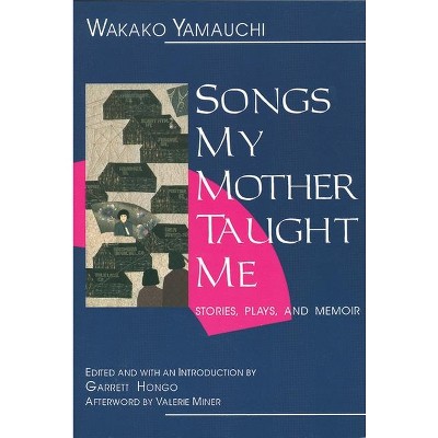 Songs My Mother Taught Me - by  Wakako Yamauchi (Paperback)