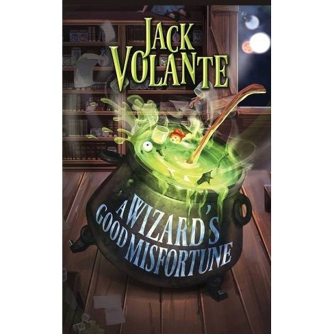 A Wizard S Good Misfortune By Jack Volante Paperback Target