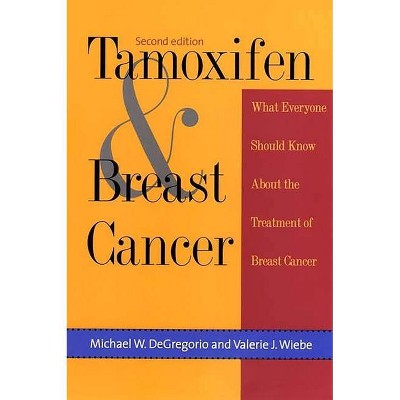 Tamoxifen & Breast Cancer - (Yale FastBack) 2nd Edition by  Michael W DeGregorio & Valerie J Wiebe (Paperback)