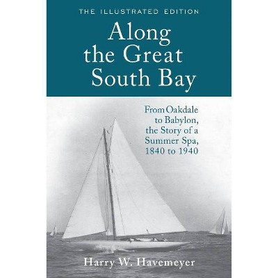 Along the Great South Bay (Illustrated Edition) - by  Harry W Havemeyer (Paperback)