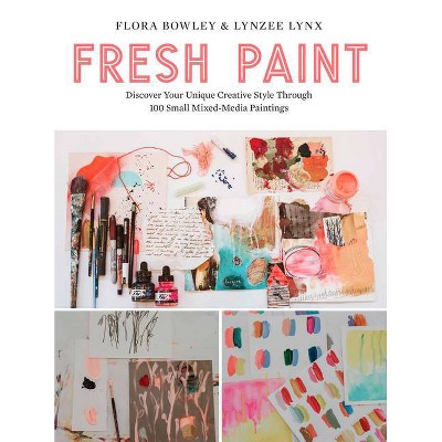 Fresh Paint - by  Flora Bowley & Lynzee Lynx (Paperback)