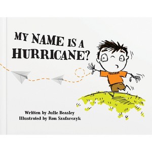 My Name Is a Hurricane? - by  Julie Beasley (Hardcover) - 1 of 1