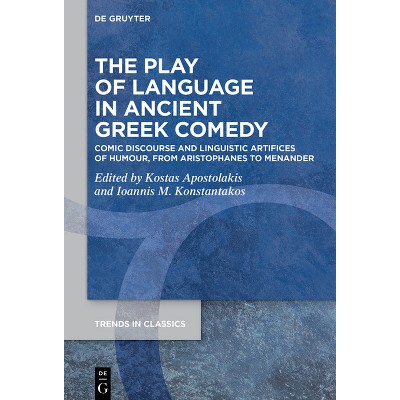 The Play of Language in Ancient Greek Comedy - (Trends in Classics - Supplementary Volumes) by  Kostas Apostolakis & Ioannis M Konstantakos