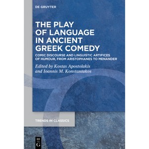 The Play of Language in Ancient Greek Comedy - (Trends in Classics - Supplementary Volumes) by  Kostas Apostolakis & Ioannis M Konstantakos - 1 of 1