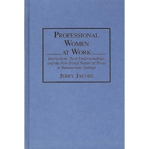 Professional Women at Work - by  Jerry Jacobs (Hardcover) - 1 of 1