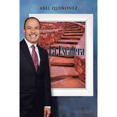 La Escalera - by  Abel Quiñónez (Paperback)