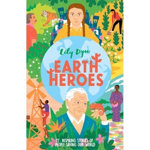Earth Heroes - by  Lily Dyu (Hardcover) - 1 of 1