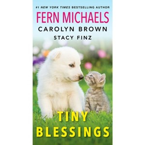 Tiny Blessings - by  Fern Michaels & Carolyn Brown & Stacy Finz (Paperback) - 1 of 1
