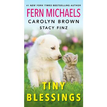 Tiny Blessings - by  Fern Michaels & Carolyn Brown & Stacy Finz (Paperback)
