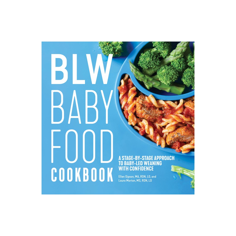 Blw Baby Food Cookbook - by Ellen Gipson & Laura Morton (Paperback)