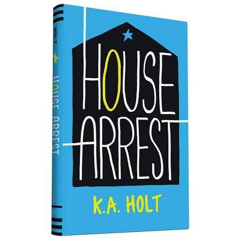 House Arrest By K A Holt Hardcover Target