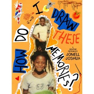How Do I Draw These Memories? - by  Jonell Joshua (Hardcover) - 1 of 1