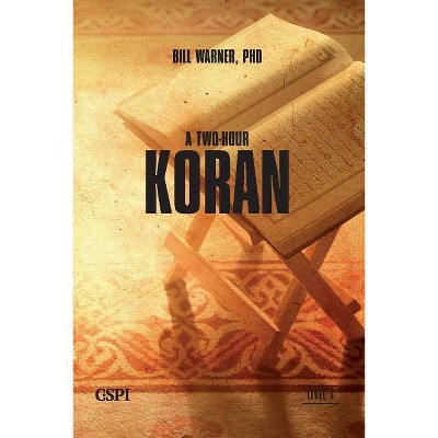 A Two-Hour Koran - by  Bill Warner (Paperback)