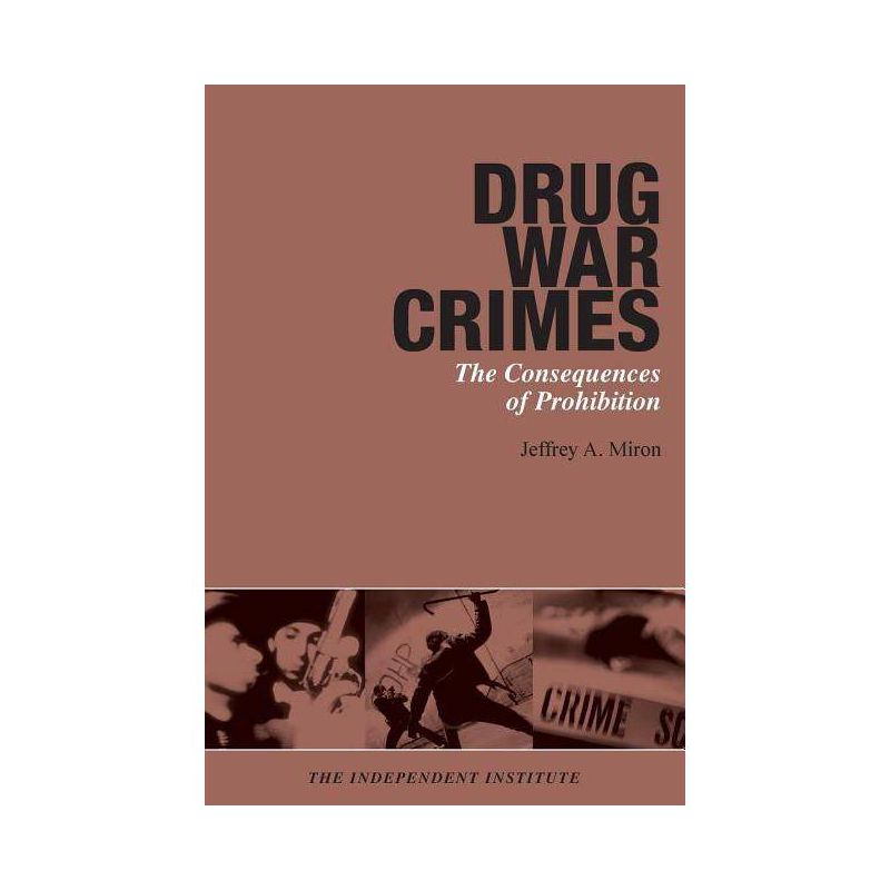 Drug War Crimes - by  Jeffrey a Miron (Paperback), 1 of 2