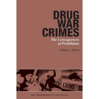 Drug War Crimes - by  Jeffrey a Miron (Paperback)