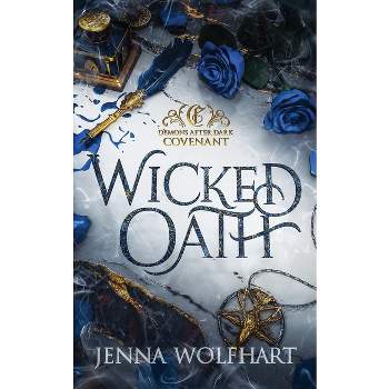 Wicked Oath - (Demons After Dark: Covenant) by  Jenna Wolfhart (Paperback)