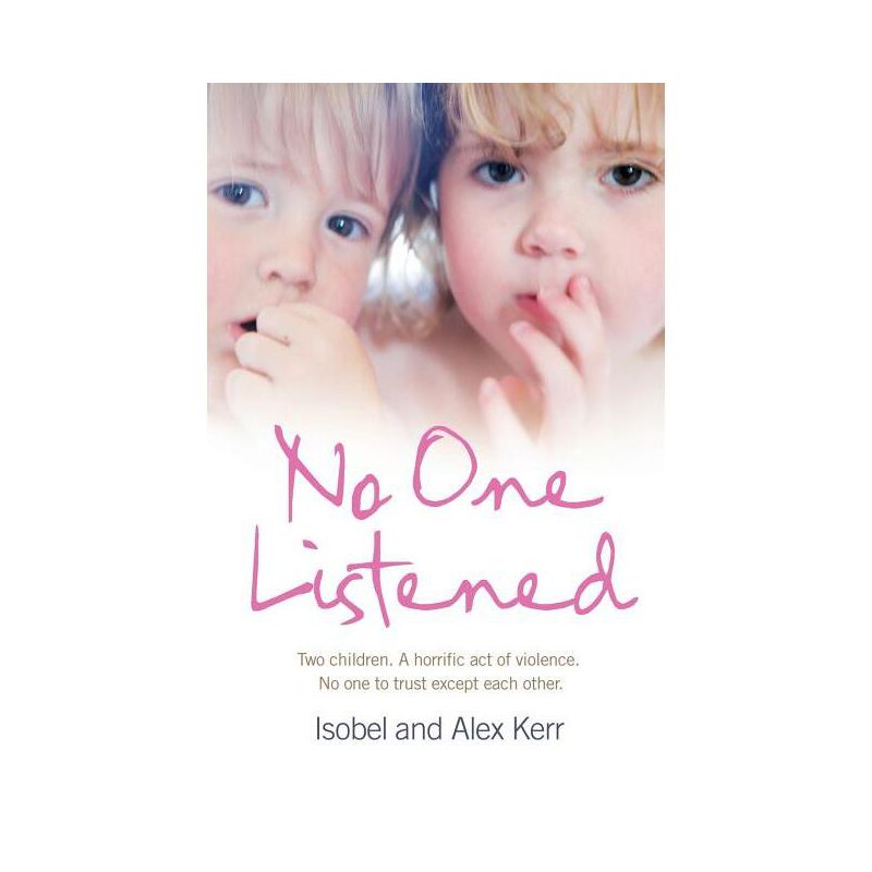 No One Listened - by  Isobel Kerr & Alex Kerr (Paperback), 1 of 2