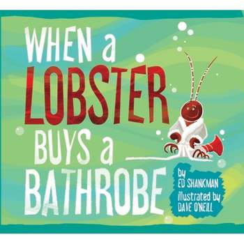 When a Lobster Buys a Bathrobe - (Shankman & O'Neill) by  Ed Shankman (Hardcover)