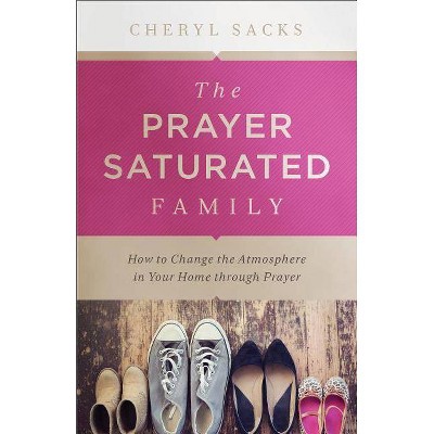 Prayer-Saturated Family - (Paperback)