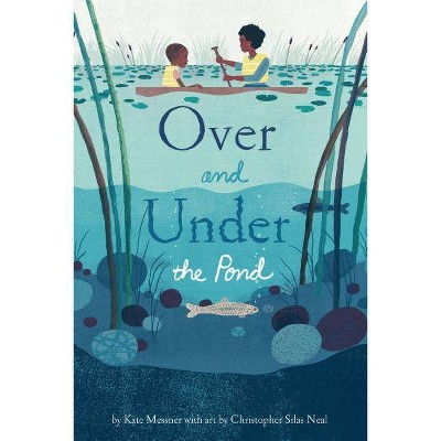 Over and Under the Pond - by  Kate Messner (Hardcover)