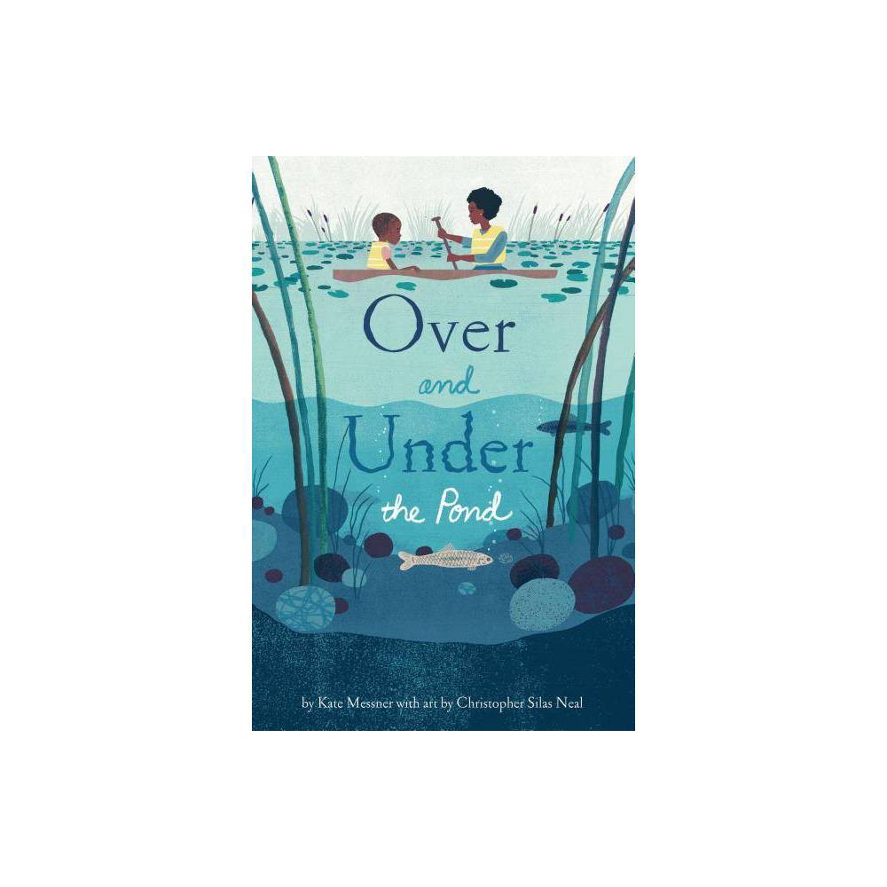 Over and Under the Pond - by Kate Messner (Hardcover)