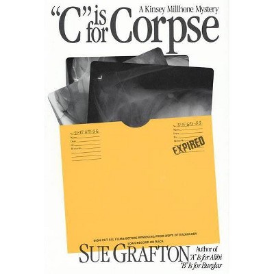 C is for Corpse - (Kinsey Millhone Alphabet Mysteries) by  Sue Grafton (Hardcover)