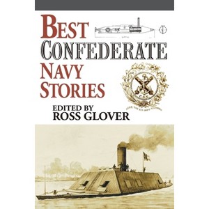 Best Confederate Navy Stories - by  Ross Glover (Paperback) - 1 of 1