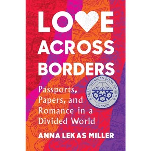 Love Across Borders - by  Anna Lekas Miller (Hardcover) - 1 of 1