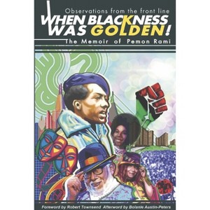 When Blackness Was Golden! - by  Pemon Rami (Paperback) - 1 of 1