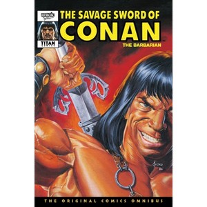 The Savage Sword of Conan: The Original Comics Omnibus Vol.9 - (Savage Sword of Conan Omnibus) by  Larry Yakata & Don Kraar & Roy Thomas (Hardcover) - 1 of 1