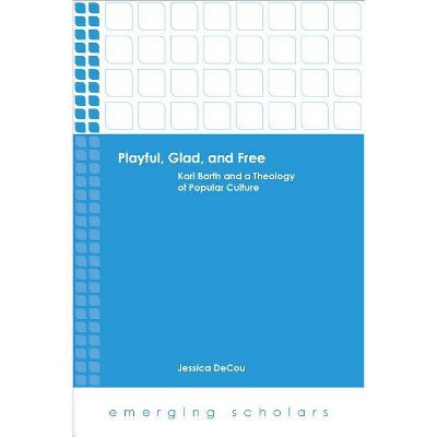 Playful, Glad, and Free - (Emerging Scholars) by  Jessica Decou (Paperback)