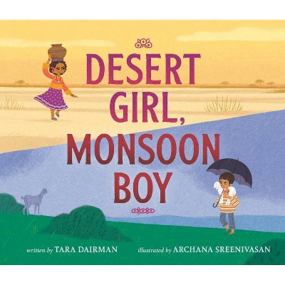 Desert Girl, Monsoon Boy - by  Tara Dairman (Hardcover)