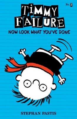 Timmy Failure: Now Look What You've Done (Illustrator) by Stephan Pastis, Stephan Pastis (Hardcover)