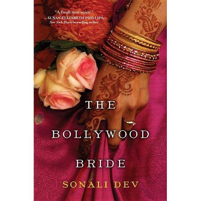 The Bollywood Bride - by  Sonali Dev (Paperback)