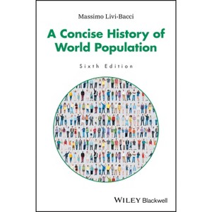 A Concise History of World Population - 6th Edition by  Massimo Livi-Bacci (Paperback) - 1 of 1