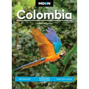 Moon Colombia - (Moon Latin America & Caribbean Travel Guide) by  Ocean Malandra & Moon Travel Guides (Paperback) - 1 of 1