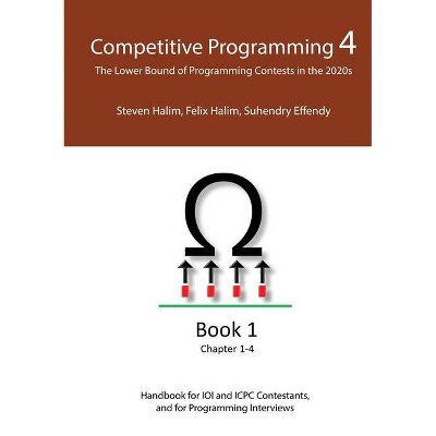 Competitive Programming 4 - Book 1 - by  Steven Halim & Felix Halim & Suhendry Effendy (Paperback)