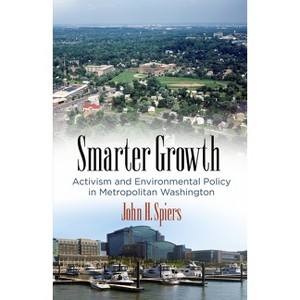 Smarter Growth - (City in the Twenty-First Century) by  John H Spiers (Hardcover) - 1 of 1