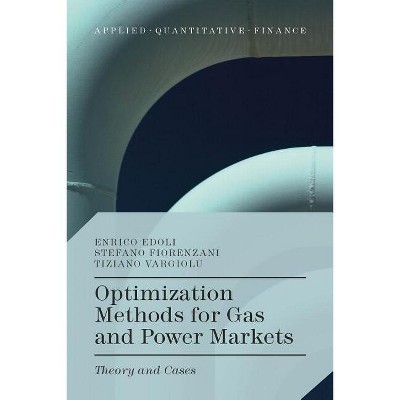 Optimization Methods for Gas and Power Markets - (Applied Quantitative Finance) by  Enrico Edoli & Stefano Fiorenzani & Tiziano Vargiolu (Hardcover)