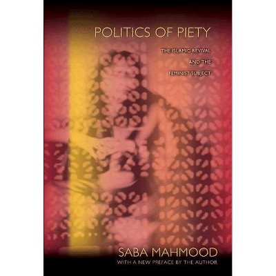 Politics of Piety - by  Saba Mahmood (Paperback)