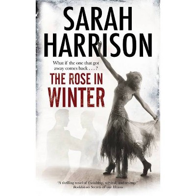 The Rose in Winter - by  Sarah Harrison (Hardcover)