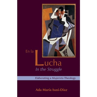 En la Lucha (In the Struggle) - by  Ada Maria Isasi-Diaz (Paperback)