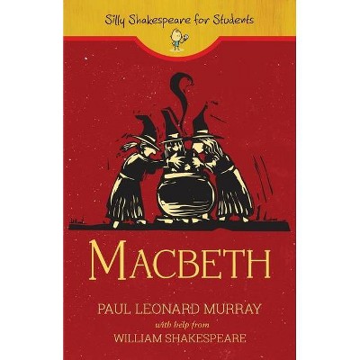 Macbeth - (Silly Shakespeare for Students) by  Paul Leonard Murray (Paperback)