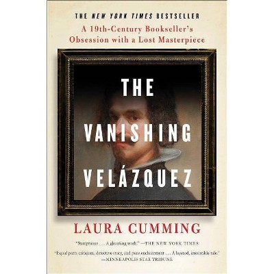  The Vanishing Velázquez - by  Laura Cumming (Paperback) 